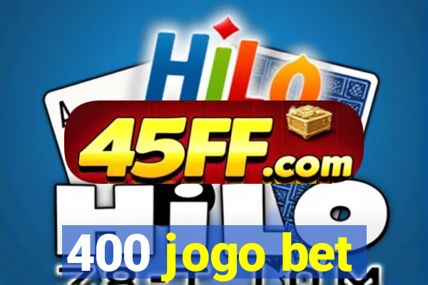 400 jogo bet